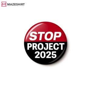 Anti Trump Stop Project 2025 Pin Button