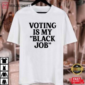 Voting Is My Black Job Shirt Kamala Harris 2024 T Shirt (3)