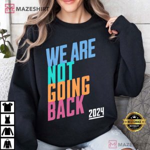 Kamala We Are Not Going Back Harris 2024 T Shirt (4)