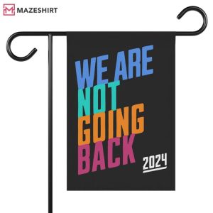 Kamala We Are Not Going Back Harris 24 Flag (2)