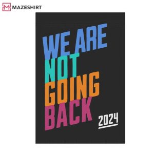 Kamala We Are Not Going Back Harris 24 Flag (3)