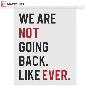We Are Not Going Back Like Ever Kamala Flag (3)
