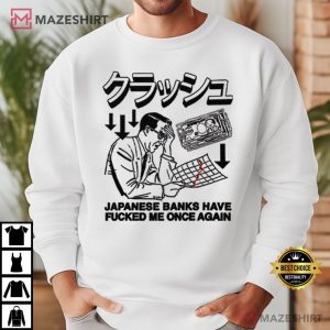 Japanese Banks Have Fucked Me Once Again T Shirt (3)
