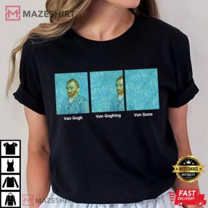 Van Gogh Van Going Van Gone Funny Art Lover T Shirt (2)