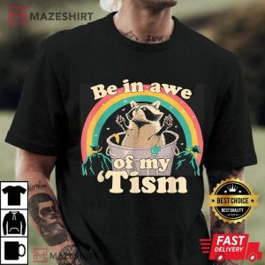 Autism Be In Awe Of My 'Tism Meme Autistic Raccoon T Shirt (2)