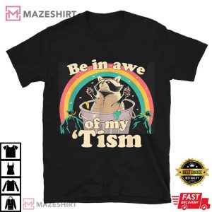 Autism Be In Awe Of My 'Tism Meme Autistic Raccoon T Shirt (3)