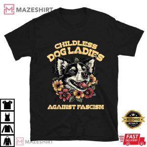 Childless Dog Lady Against Fascism Vote Kamala T Shirt (3)