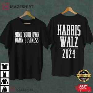Mind Your Own Damn Business Harris Walz 2024 T Shirt (1)
