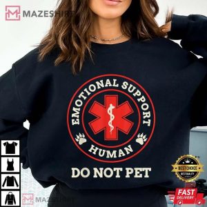 Emotional Support Human Do Not Pet T Shirt (3)