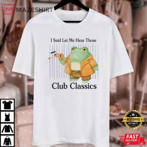 I Said Let Me Hear Those Club Classics Frog T Shirt (3)