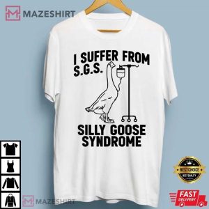I suffer from Silly Goose Syndrome Funny Goose T Shirt (2)
