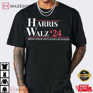 Mind Your Own Damn Business Harris Walz 2024 T Shirt (3)