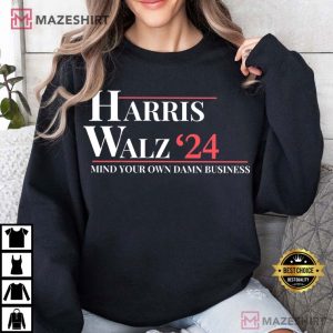 Mind Your Own Damn Business Harris Walz 2024 T Shirt (4)