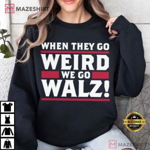 Tim Walz When They Go Weird We Go Walz T Shirt (4)