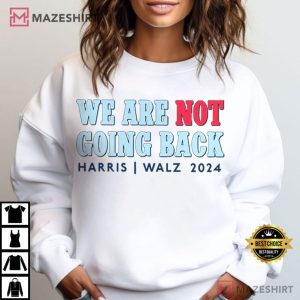 We Are Not Going Back Harris Walz 2024 T Shirt (2)