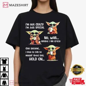 Yoda I’m Not Crazy I’m Just Special No Wait Maybe I Am Crazy T Shirt (3)