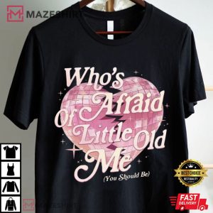 Who's Afraid Of Little Old Me You Should Be Taylor Swift T Shirt (2)