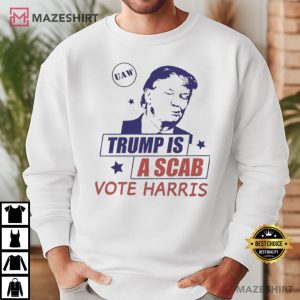 Trump Is A Scab Vote Harris T Shirt