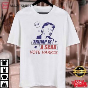 Trump Is A Scab Vote Harris T Shirt