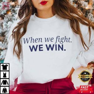 Harris Walz When We Fight We Win T Shirt