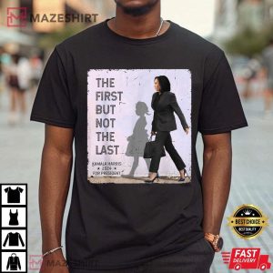 The First But Not The Last Kamala Harris 24 Madam President T Shirt (3)