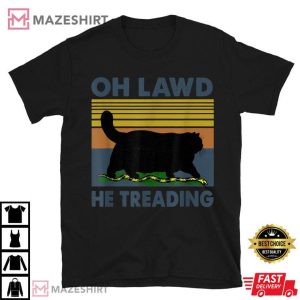 Oh Lawd He Treading T Shirt