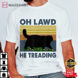 Oh Lawd He Treading T Shirt