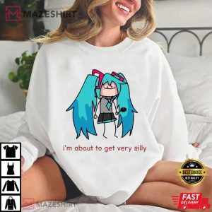 Hatsune Miku I'm About to Get Very Silly Funny Meme T Shirt (3)