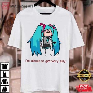 Hatsune Miku I'm About to Get Very Silly Funny Meme T Shirt (4)