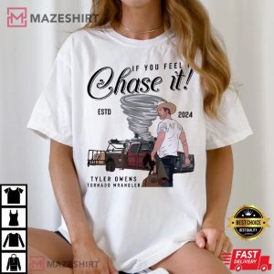 Tyler Owens If You Feel It Chase It Tornado Wrangler T Shirt (2)
