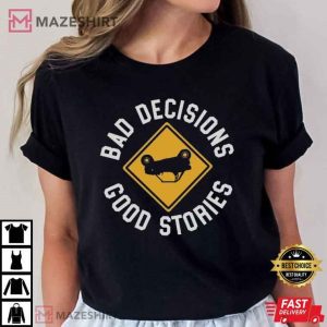 UTV Riding Bad Decisions Good Stories Funny ATV T Shirt (2)