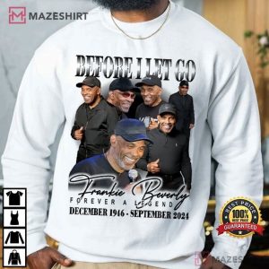 Frankie Beverly Before I Let Go Forever A Legend T Shirt (2)