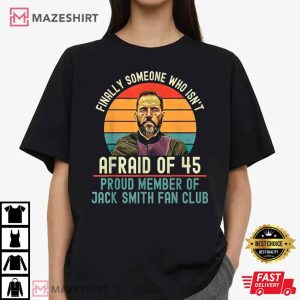 Jack Smith Fan Club Finally Someone Who Isn’t Afraid Of 45 T Shirt (4)