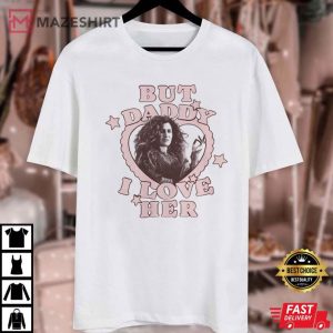 But daddy I Love Her Kathryn Hahn T Shirt (2)