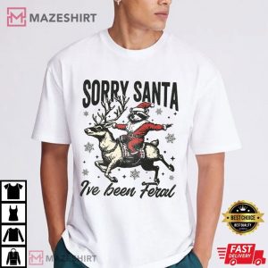 Sorry Santa I've Been Feral Funny Raccoon T Shirt (2)
