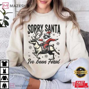 Sorry Santa I've Been Feral Funny Raccoon T Shirt (3)