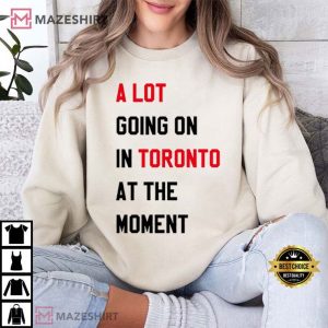 A Lot Going On In Toronto At The Moment Swiftie T Shirt (2)