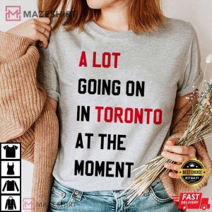 A Lot Going On In Toronto At The Moment Swiftie T Shirt (3)