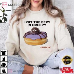 I Put The Eepy In Creepy Dunkin' T Shirt (3)