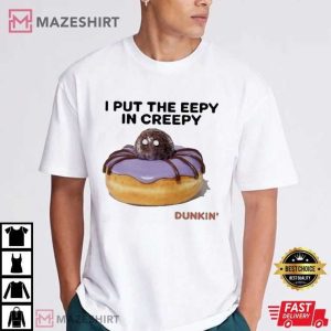 I Put The Eepy In Creepy Dunkin' T Shirt (4)