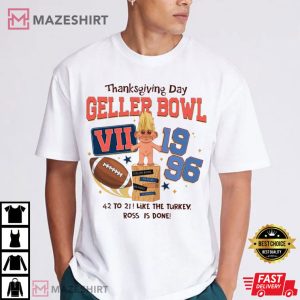 Geller Bowl Friends Thanksgiving Day Like The Turkey Ross Is Done T Shirt 1
