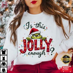Grinch Is This Jolly Enough Christmas T Shirt (3)