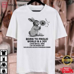Born To Frolic World Is A Joy T Shirt (3)