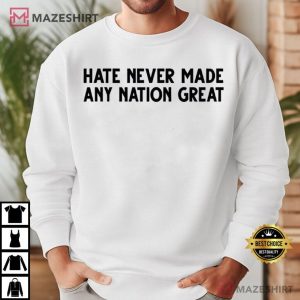Anti Racism Hate Never Made Any Nation Great Political T Shirt (4)
