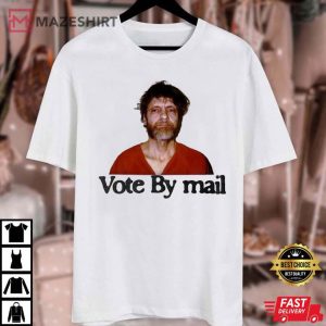 Ted Kaczynski Vote By Mail Unabomber T Shirt (3)