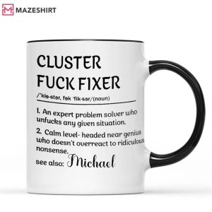 Cluster Fuck Fixer Problem Solver Custom Funny Office Mug (2)