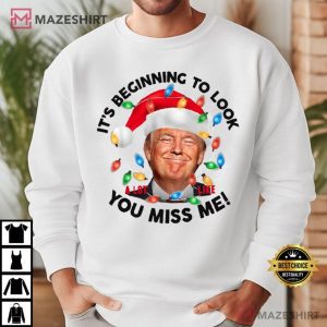 Trump Christmas It's Beginning To Look A Lot Like You Miss Me T Shirt (2)