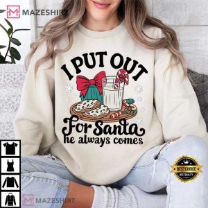 I Put Out For Santa He Always Comes Christmas T Shirt (2)