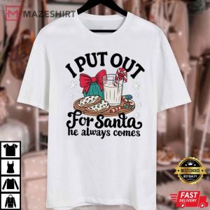 I Put Out For Santa He Always Comes Christmas T Shirt (4)
