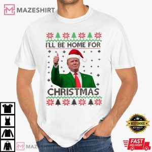 Donald Trump I'll Be Home For Christmas Ugly T Shirt (1)